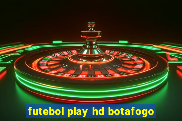 futebol play hd botafogo